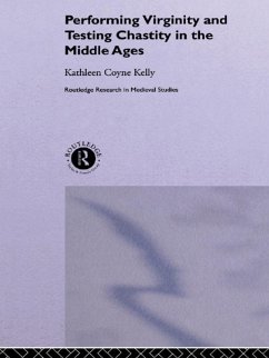 Performing Virginity and Testing Chastity in the Middle Ages (eBook, ePUB) - Kelly, Kathleen Coyne