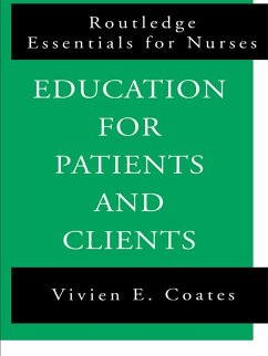 Education For Patients and Clients (eBook, ePUB) - Coates, Vivien Education For Patients and Clients (eBook, ePUB) - Coates, Vivien