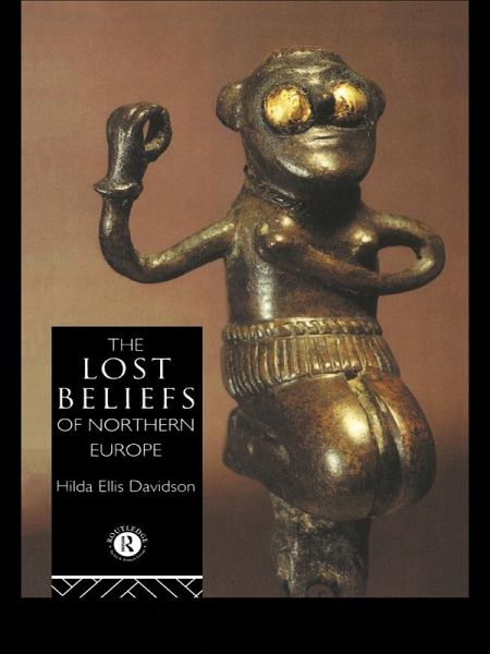 The Lost Beliefs of Northern Europe (eBook, ePUB) The Lost Beliefs of Northern Europe (eBook, ePUB)