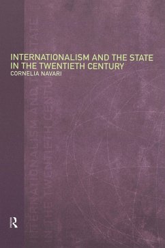Internationalism and the State in the Twentieth Century (eBook, ePUB) - Navari, Cornelia