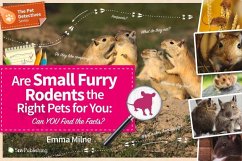 Are Small Furry Rodents the Right Pets for You: Can You Find the Facts? - Milne, Emma