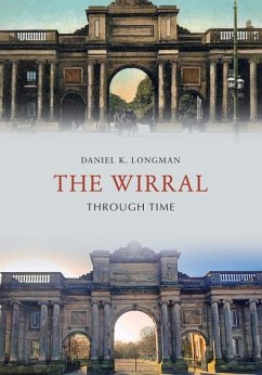 The Wirral Through Time - Longman, Daniel K.