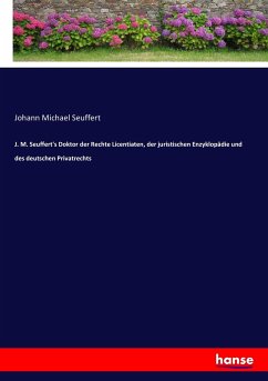 J. M. Seuffert's Doktor der Rechte Licentiaten, der juristischen Enzyklopädie und des deutschen Privatrechts