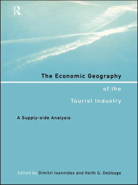 The Economic Geography of the Tourist Industry (eBook, ePUB)