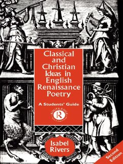Classical and Christian Ideas in English Renaissance Poetry (eBook, ePUB) - Rivers, Isabel