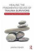 Healing the Fragmented Selves of Trauma Survivors (eBook, PDF)