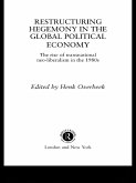 Restructuring Hegemony in the Global Political Economy (eBook, ePUB)