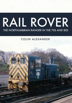 Rail Rover: The Northumbrian Ranger in the 70s & 80s - Alexander, Colin