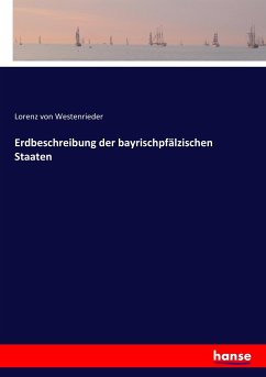 Erdbeschreibung der bayrischpfälzischen Staaten - Westenrieder, Lorenz von