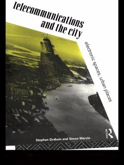 Telecommunications and the City (eBook, ePUB) - Graham, Steve; Marvin, Simon