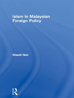 Islam in Malaysian Foreign Policy (eBook, ePUB) - Nair, Shanti