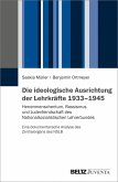 Die ideologische Ausrichtung der Lehrkräfte 1933-1945 (eBook, PDF)