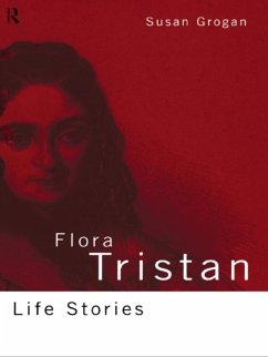 Flora Tristan (eBook, ePUB) - Grogan, Susan Flora Tristan (eBook, ePUB) - Grogan, Susan
