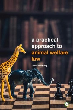 A Practical Approach to Animal Welfare Law - Sweeney, Noel