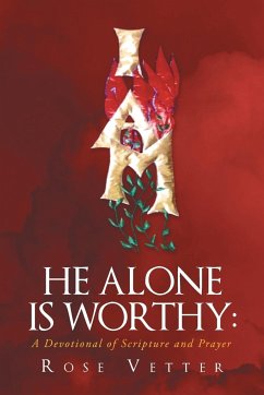 He Alone Is Worthy - Vetter, Rose
