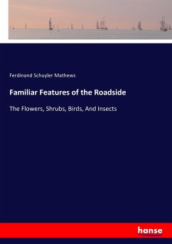 Familiar Features of the Roadside - Mathews, Ferdinand Schuyler