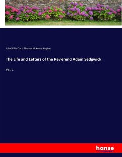 The Life and Letters of the Reverend Adam Sedgwick - Clark, John Willis;Hughes, Thomas McKenny