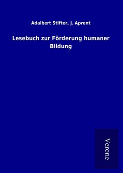 Lesebuch zur Förderung humaner Bildung - Stifter, Adalbert Aprent