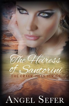 The Heiress of Santorini (The Greek Isles Series, #3) (eBook, ePUB) - Sefer, Angel