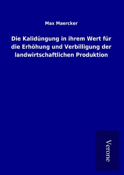 Die Kalidüngung in ihrem Wert für die Erhöhung und Verbilligung der landwirtschaftlichen Produktion