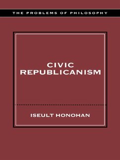 Civic Republicanism (eBook, ePUB) - Honohan, Iseult