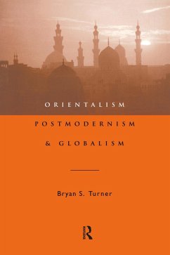 Orientalism, Postmodernism and Globalism (eBook, ePUB) - Turner, Bryan S