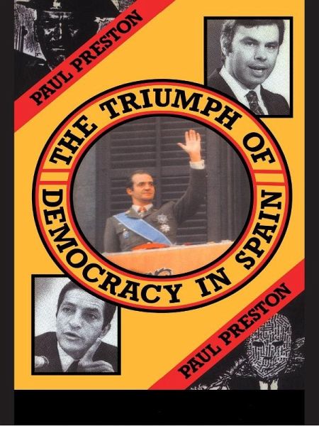 The Triumph of Democracy in Spain (eBook, ePUB) The Triumph of Democracy in Spain (eBook, ePUB)