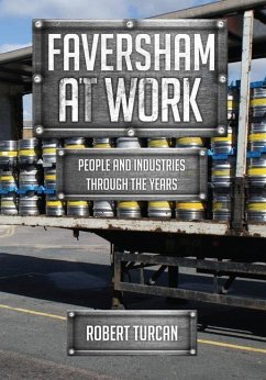 Faversham at Work: People and Industries Through the Years - Turcan, Robert