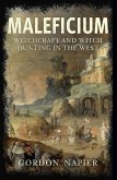 Maleficium: Witchcraft and Witch Hunting in the West