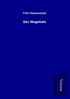 Der Wagehals - Skowronnek, Fritz