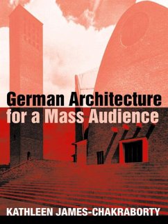 German Architecture for a Mass Audience (eBook, ePUB) - James-Chakraborty, Kathleen