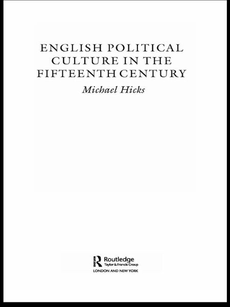 English Political Culture in the Fifteenth Century (eBook, ePUB) English Political Culture in the Fifteenth Century (eBook, ePUB)