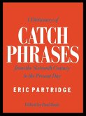 A Dictionary of Catch Phrases (eBook, ePUB)