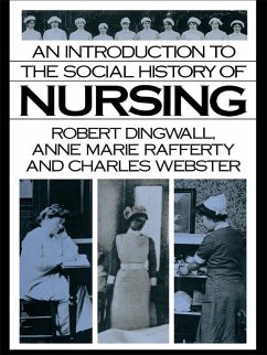 An Introduction to the Social History of Nursing (eBook, ePUB) - Dingwall, Robert; Rafferty, Anne Marie; Webster, Charles