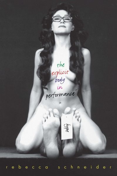 The Explicit Body in Performance (eBook, ePUB)