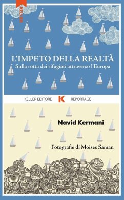 L' impeto della realtà. Sulla rotta dei rifugiati attraverso l'Europa - Kermani, Navid