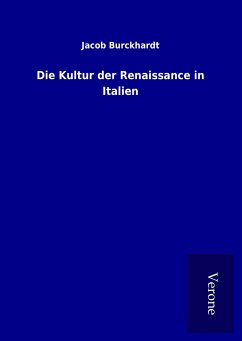 Die Kultur der Renaissance in Italien - Burckhardt, Jacob