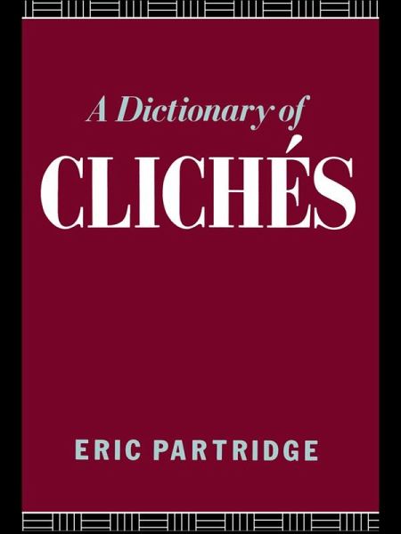 A Dictionary of Cliches (eBook, ePUB) A Dictionary of Cliches (eBook, ePUB)