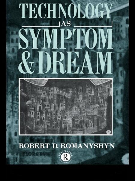 Technology as Symptom and Dream (eBook, ePUB) Technology as Symptom and Dream (eBook, ePUB)