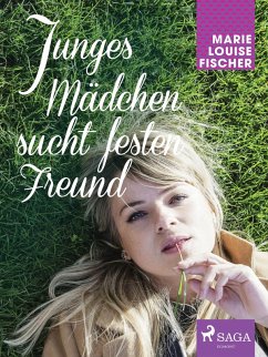 Junges Mädchen sucht festen Freund (eBook, ePUB) - Fischer, Marie Louise