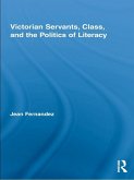 Victorian Servants, Class, and the Politics of Literacy (eBook, ePUB)
