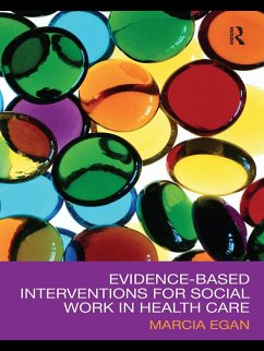 Evidence-based Interventions for Social Work in Health Care (eBook, ePUB) - Egan, Marcia