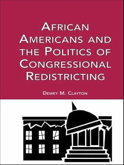African Americans and the Politics of Congressional Redistricting (eBook, ePUB) - Clayton, Dewey M.