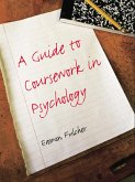 A Guide to Coursework in Psychology (eBook, ePUB) A Guide to Coursework in Psychology (eBook, ePUB)