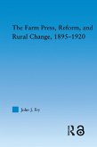 The Farm Press, Reform and Rural Change, 1895-1920 (eBook, ePUB) The Farm Press, Reform and Rural Change, 1895-1920 (eBook, ePUB)