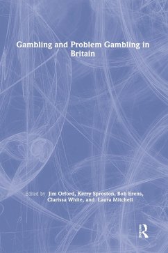 Gambling and Problem Gambling in Britain (eBook, ePUB) - Erens, Bob; Mitchell, Laura; Orford, Jim; Sproston, Kerry; White, Clarissa