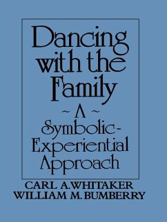 Dancing with the Family: A Symbolic-Experiential Approach (eBook, ePUB) - Whitaker, Carl A.; Bumberry, William M.