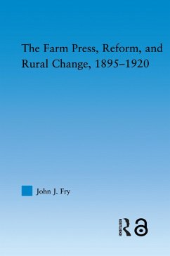 The Farm Press, Reform and Rural Change, 1895-1920 (eBook, PDF) - Fry, John J.