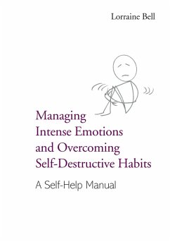 Managing Intense Emotions and Overcoming Self-Destructive Habits (eBook, ePUB) - Bell, Lorraine