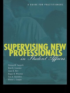 Supervising New Professionals in Student Affairs (eBook, ePUB) - Janosik, Steven M.; Creamer, Don G.; Hirt, Joan B.; Winston, Roger B.; Saunders, Sue A.; Cooper, Diane L.